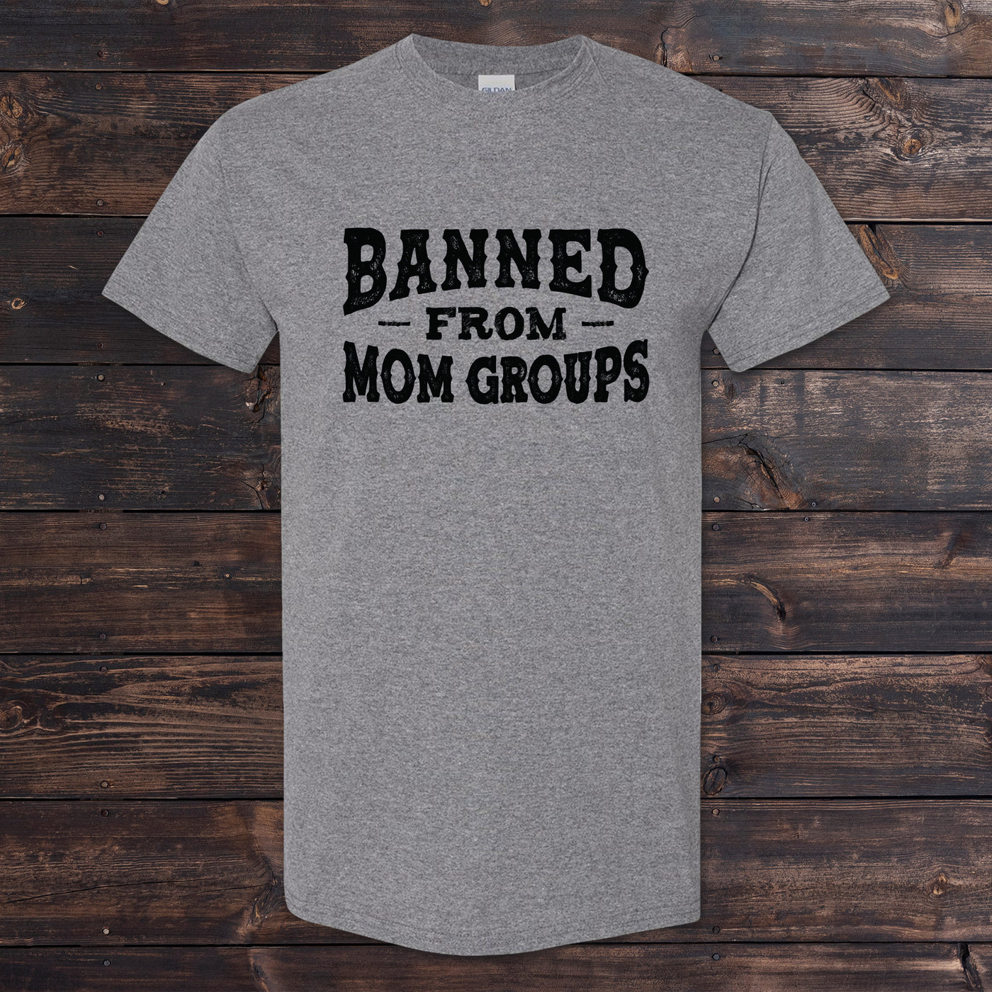 Daydream Tees Banned From Mom Groups - Full Front