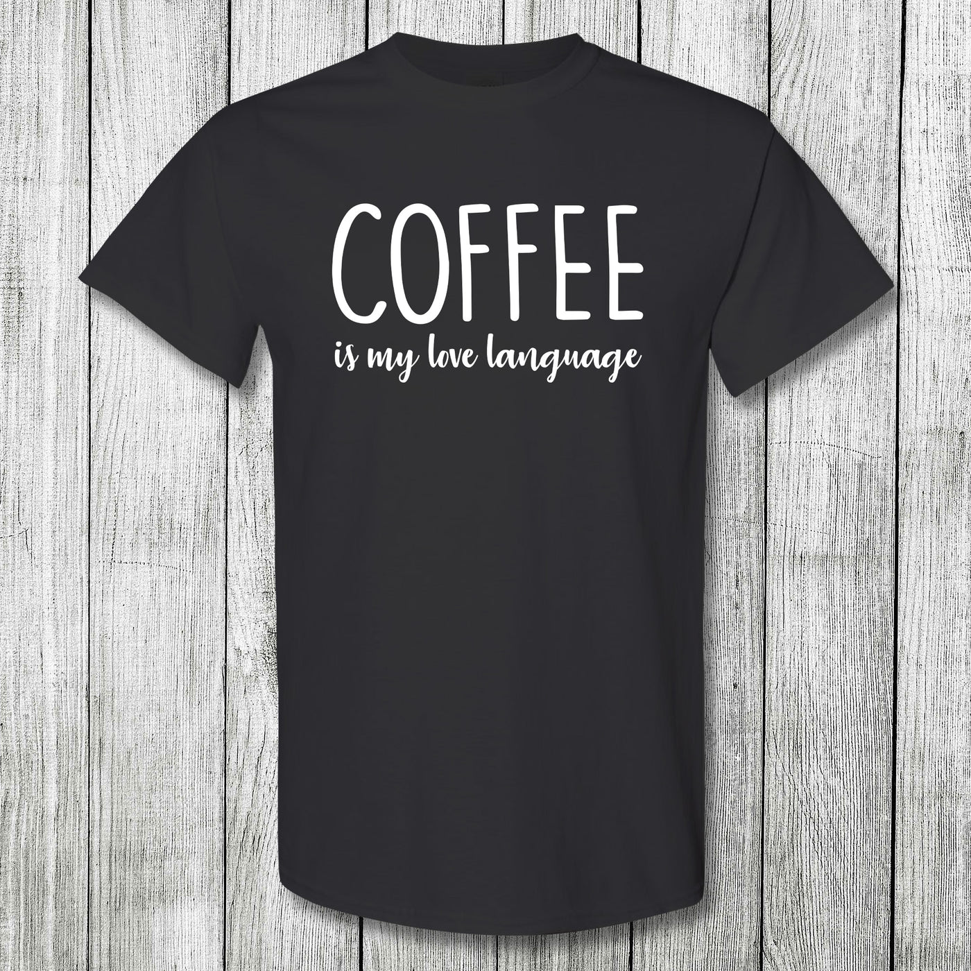 Daydream Tees Coffee Is My Love Language Black