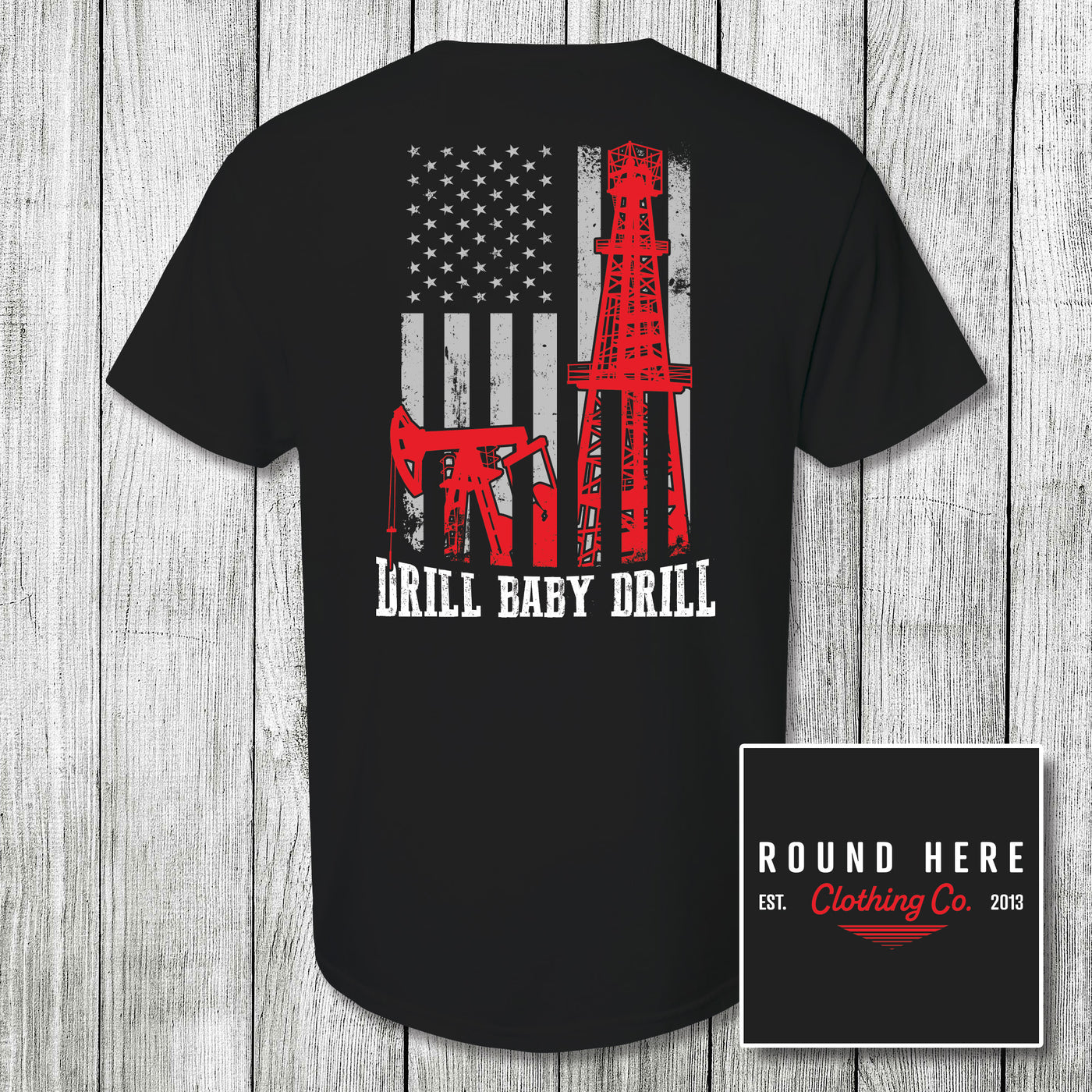 'Round Here Clothing Drill Baby Drill