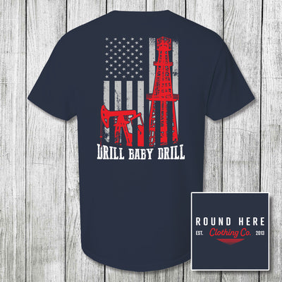 'Round Here Clothing Drill Baby Drill