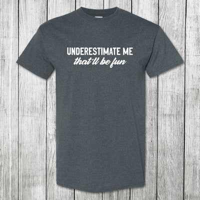 Daydream Tees Underestimate Me