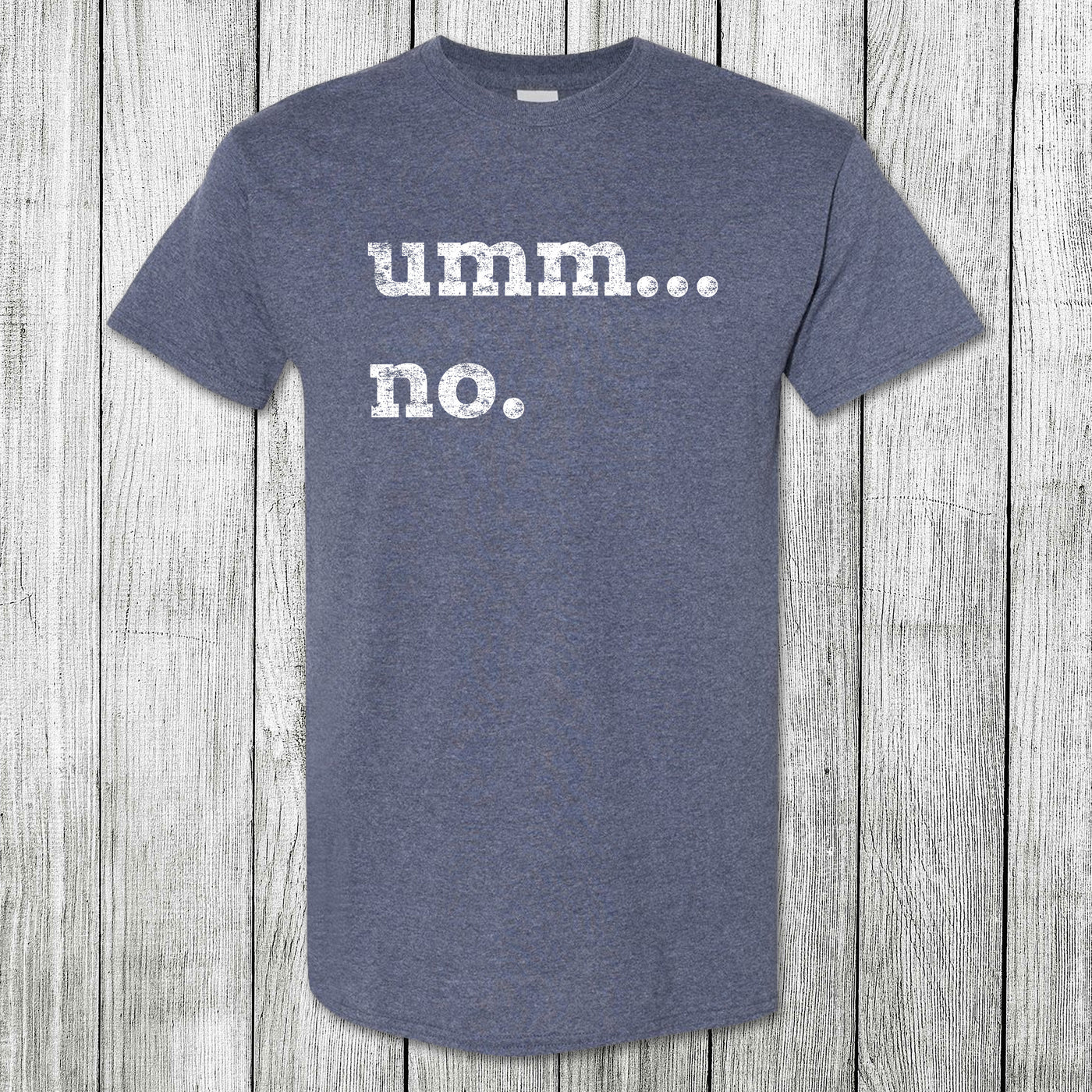 Daydream Tees Umm...no. Heather Navy