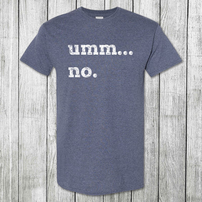 Daydream Tees Umm...no. Heather Navy